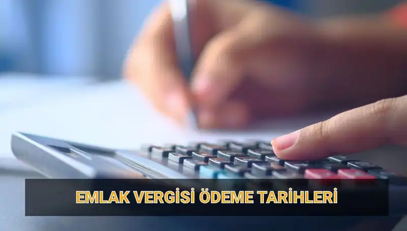 2025 Emlak Vergisi Ödeme Tarihleri Açıklandı: Ne Kadar ve Ne Zaman?