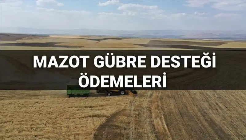 Mazot gübre desteği ödemeleri sorgulama: Mart 2025'te paralar ne zaman yatacak?