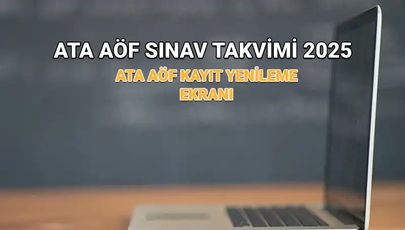 ATA AÖF 2025 Akademik Takvimi Açıklandı: Kayıt Yenileme Tarihleri Neler?