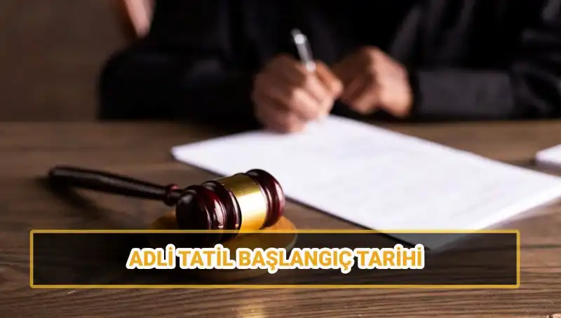 2025 Adli Tatil Tarihleri ve Davaların Belirleyicisi